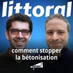 Littoral : comment stopper la bétonisation, avec Denis Vannier et Jérémie Szpirglas