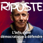 Riposte épisode 3 - L'info : zone démocratique à défendre, avec François Bonnet, président du Fonds pour une presse libre